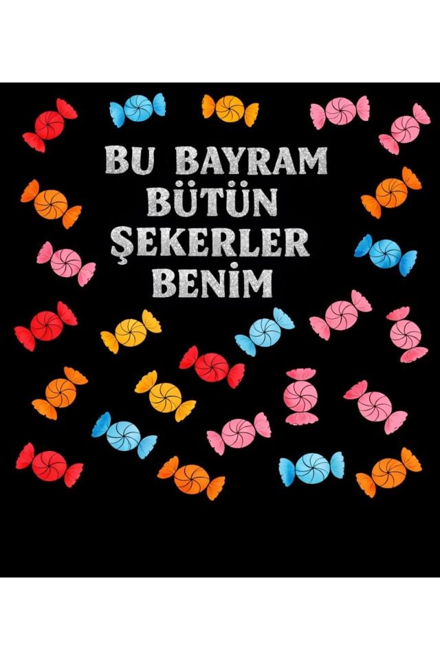 Bayramınız kutlu olsun,Bu Bayram Bütün şekerler Benim,Şeker Bayramı Panosu 200x250Cm