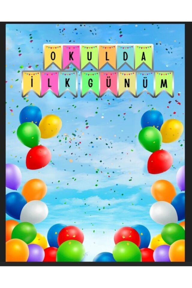 Okulumda İlk Günüm, Okula Hoşgeldin, Kutlama, Fotoğraf Çekimi, 250X200 EKLEME DİKİŞLİ
